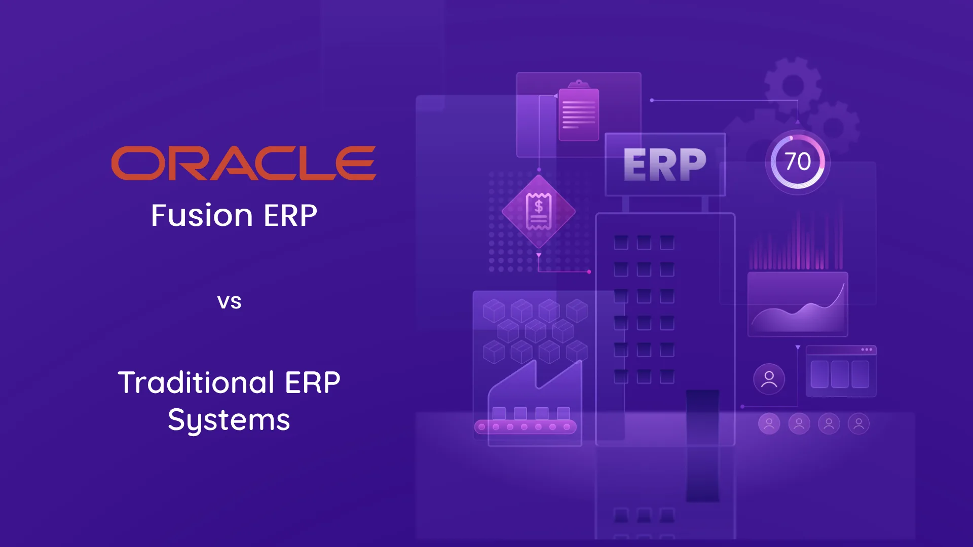 Oracle ERP vs. Traditional ERP Systems: Explore 7 key factors and benefits